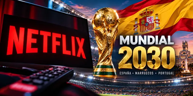 Netflix adquiere derechos exclusivos del Mundial 2030 para España y Andorra